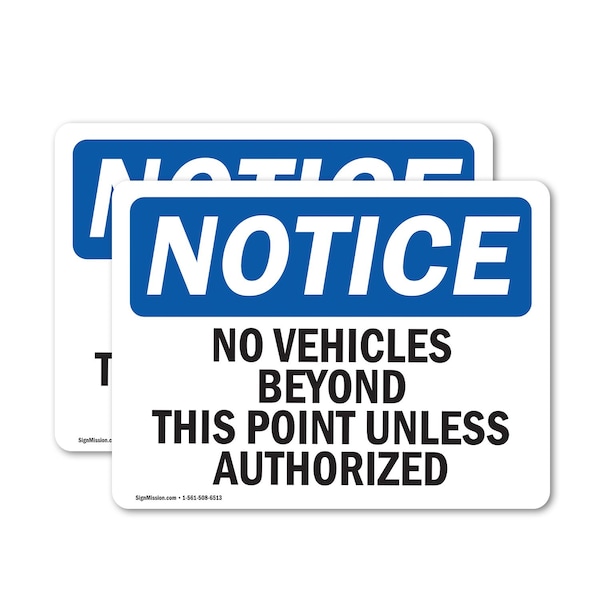 Signmission No Vehicles Beyond This Point Unless Authorized OSHA Notice Sign, Vinyl Decal, 14in W x 10in L, 2PK OS-2PACK-NS-D-1014-L-15029 - main